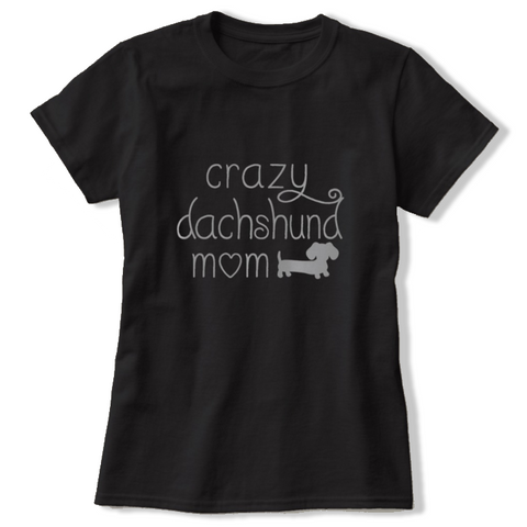 Crazy Dachshund Mom Shirt