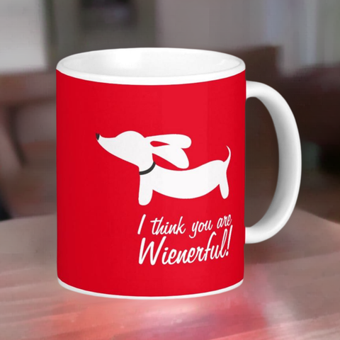 "I think you are wienerful" Coffee Mug