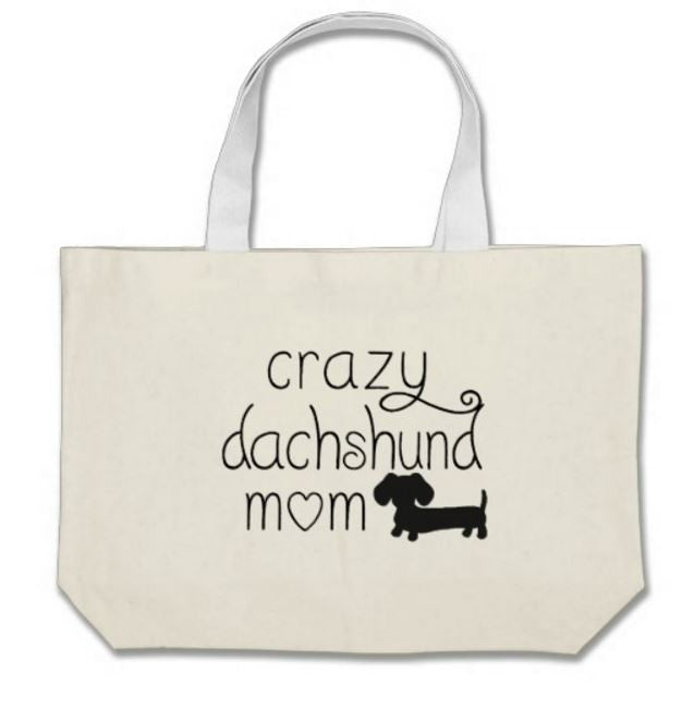 Crazy Dachshund Mom Tote Bags, The Smoothe Store