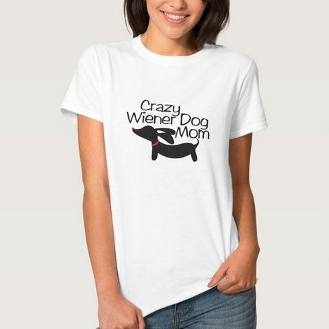 Crazy Wiener Dog Mom Shirt, The Smoothe Store